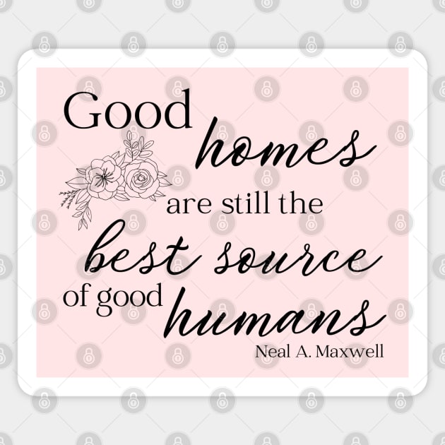 LDS Maxwell Quote Good Homes Sticker by MalibuSun